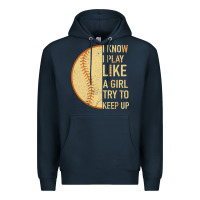 Navy I Know I Play Like A Girl Try To Keep Up Softball Premium Hoodie - Bettercallsaul