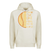 Oatmeal Heather I Know I Play Like A Girl Try To Keep Up Softball Premium Hoodie - Bettercallsaul