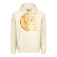 Sandshell I Know I Play Like A Girl Try To Keep Up Softball Premium Hoodie - Bettercallsaul