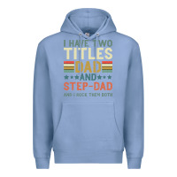 Colony Blue I Have Two Tıtles Dad And Step Dad And I Rock Them Premium Hoodie - Bettercallsaul