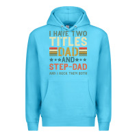 Ocean Blue I Have Two Tıtles Dad And Step Dad And I Rock Them Premium Hoodie - Bettercallsaul