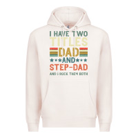Pale Pink I Have Two Tıtles Dad And Step Dad And I Rock Them Premium Hoodie - Bettercallsaul