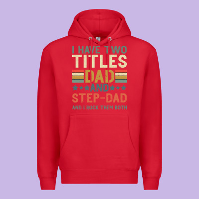 I Have Two Tıtles Dad And Step Dad And I Rock Them Premium Hoodie Designed By Bettercallsaul