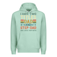Seafoam I Have Two Tıtles Dad And Step Dad And I Rock Them Premium Hoodie - Bettercallsaul