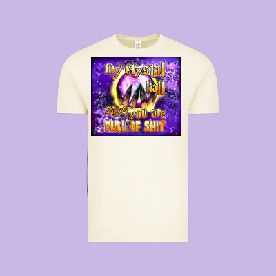 My Crystal Ball Says You Are Full Of Shit Tumbler Vintage Tee Designed By Bundleandbundleshop