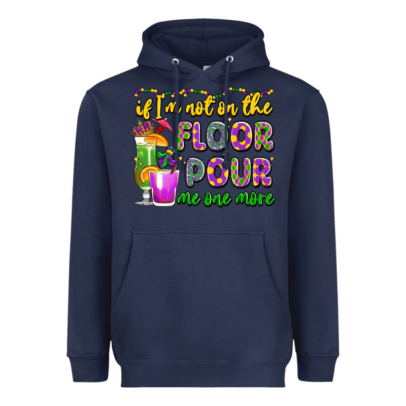 If I'm Not On The Floor Pour Me One More Heavyweight Hoodie by LillyAllenDesigns | Teevron