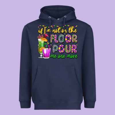 If I'm Not On The Floor Pour Me One More Heavyweight Hoodie Designed By Lillyallendesigns