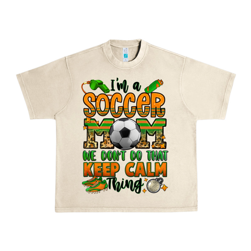 I'm A Soccer Mom We Don't Do That Keep Calm Thing Urban Heavy Tee by Jasminsmagicworld | Teevron