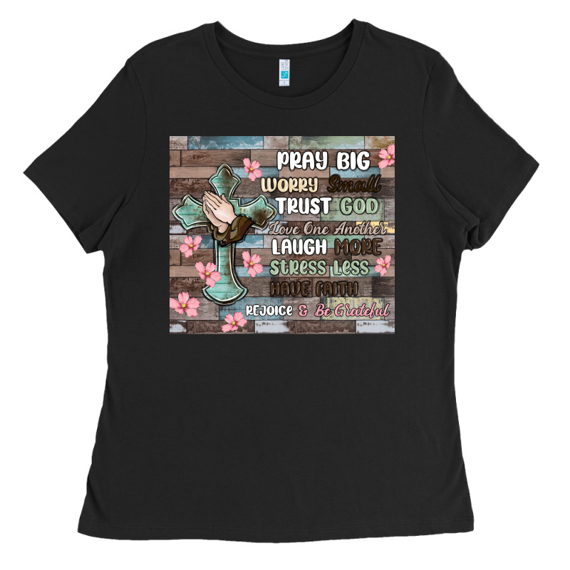 Pray Big Worry Small Trust God Ladies Tee by MaliasSmallBusiness | Teevron