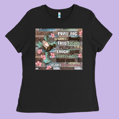Ladies Tee pray big worry small trust god