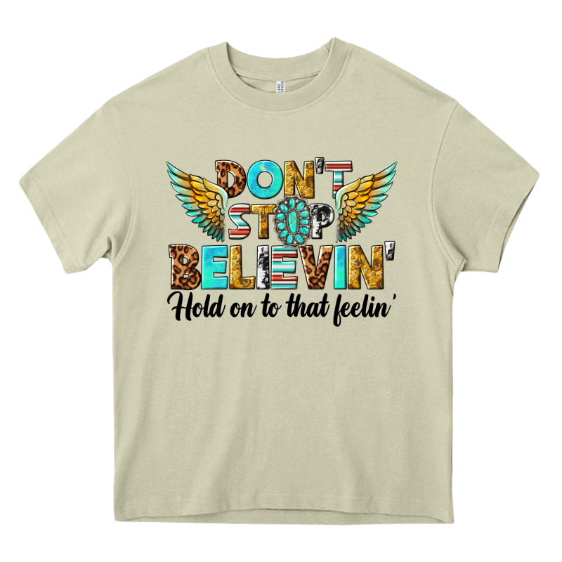 Dont Stop Believing Heavy Core Tee by texasbilliewilder | Teevron
