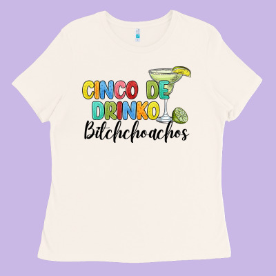 Cinco De Drinko Bitchchoahos Ladies Tee Designed By Jahusdesignshop