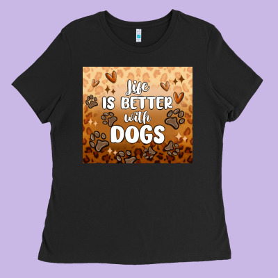 Ladies Tee life is better with dogs