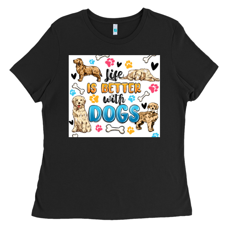 Life Is Better With Dogs Ladies Tee by MaliasSmallBusiness | Teevron