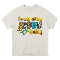 Im Only Talking Jesus Today Heavy Core Tee | Teevron