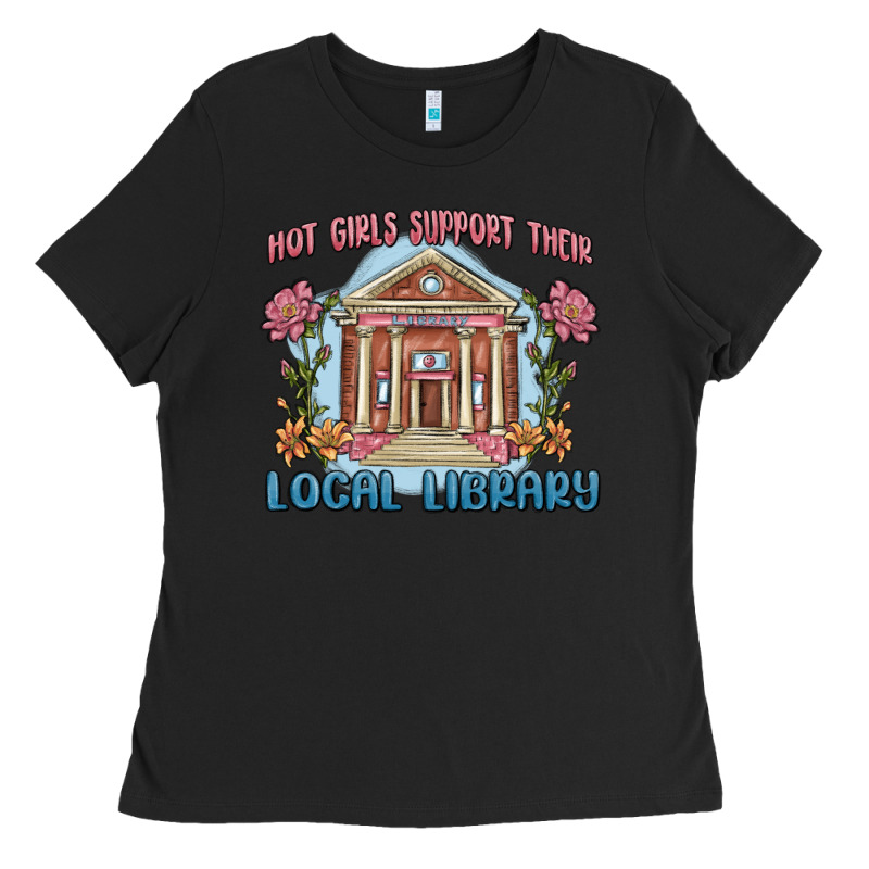 Hot Girls Support Their Local Library Ladies Tee by MaliasSmallBusiness | Teevron