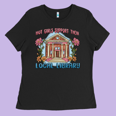 Ladies Tee hot girls support their local library