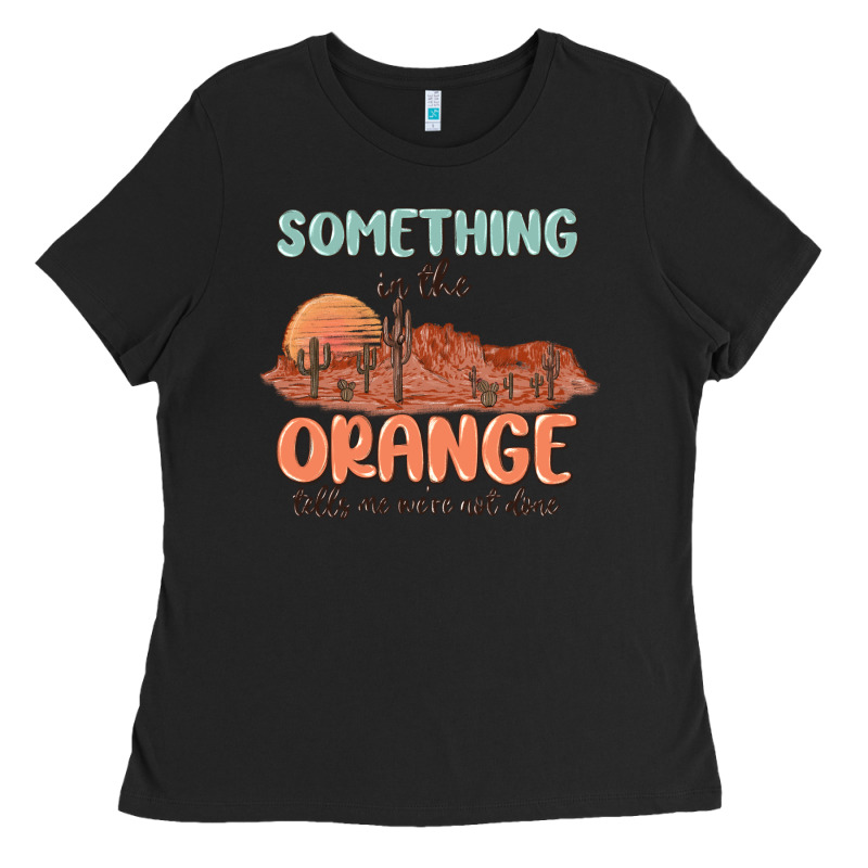 Something In The Orange Ladies Tee by MaliasSmallBusiness | Teevron