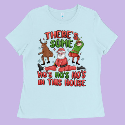 Ladies Tee there's some ho's ho's ho's in this house