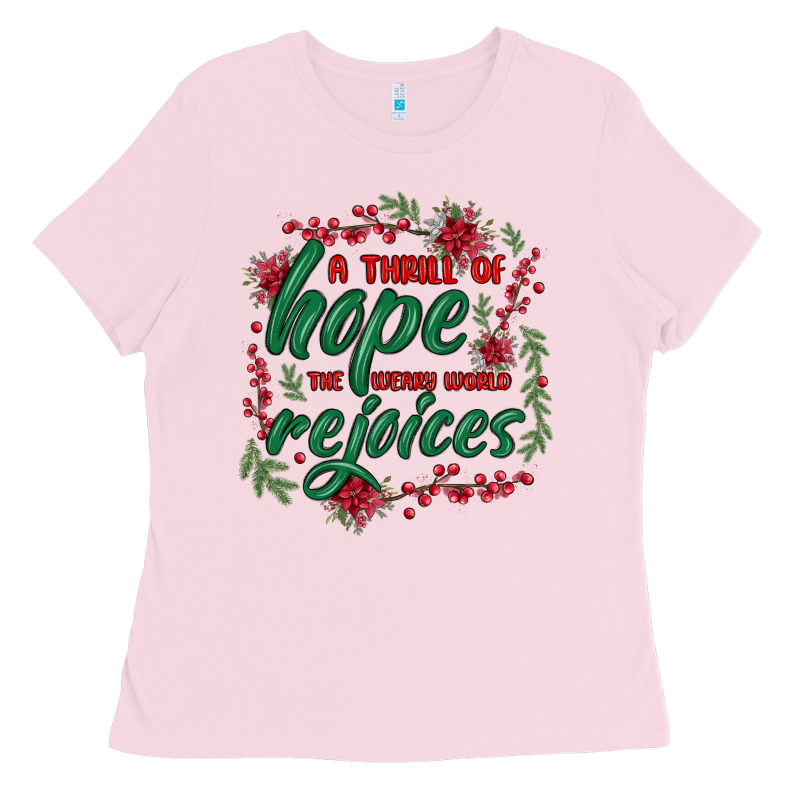 A Thrill Of Hope The Weary World Rejoices Ladies Tee by MaliasSmallBusiness | Teevron