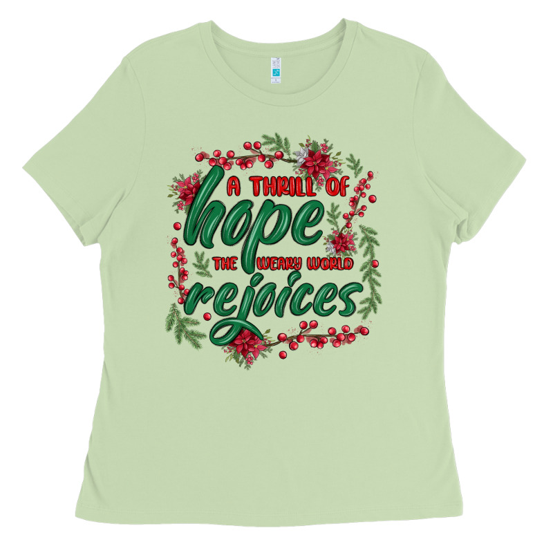 A Thrill Of Hope The Weary World Rejoices Ladies Tee by MaliasSmallBusiness | Teevron