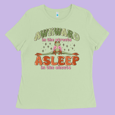 Ladies Tee awkward in the streets asleep in the sheets