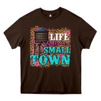 Chocolate Brown life is better in a small town Heavy Core Tee - texasbilliewilder