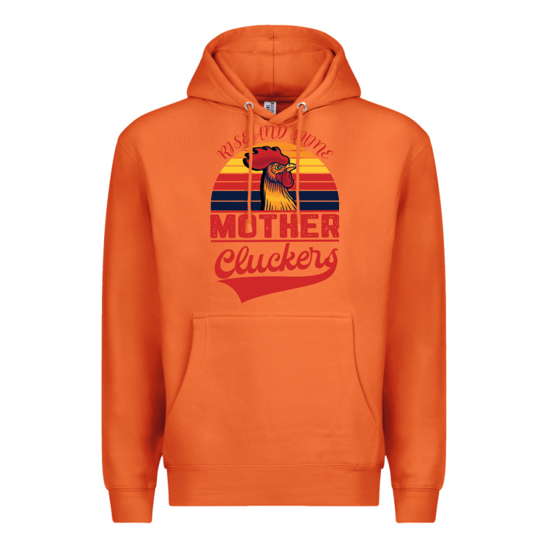 Rise And Shine Mother Cluckers Premium Hoodie by Bettercallsaul | Teevron