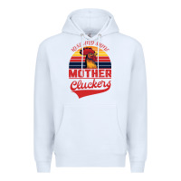 White Rise And Shine Mother Cluckers Premium Hoodie - Bettercallsaul