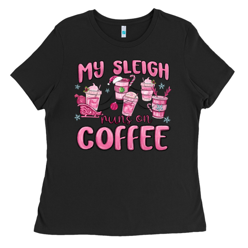 My Sleigh Runs On Coffee Ladies Tee by MaliasSmallBusiness | Teevron
