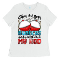 White show me your bobbers and i will show my rod Ladies Tee - MaliasSmallBusiness