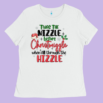 Ladies Tee twas the nizzle  before christmizzle