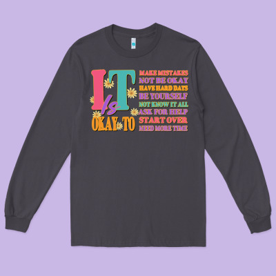 It Is Okay To Long Sleeve Tee Designed By Jahusdesignshop
