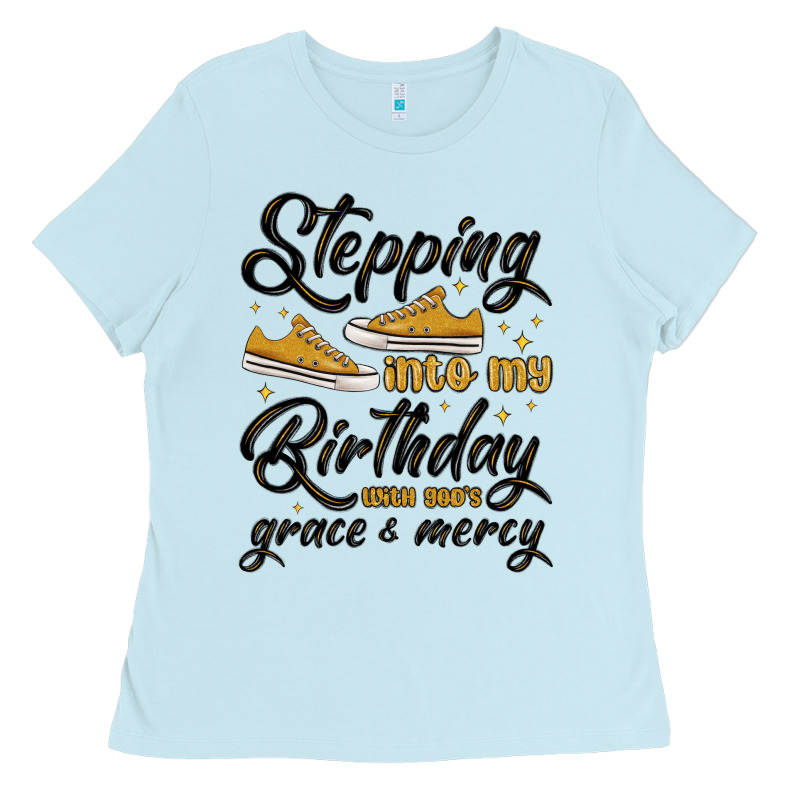 Stepping Into My Birthday With God S Grace And Mer Ladies Tee by MaliasSmallBusiness | Teevron