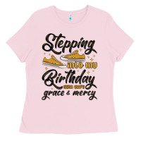 Bubblegum Pink stepping into my birthday with god s grace and mer Ladies Tee - MaliasSmallBusiness