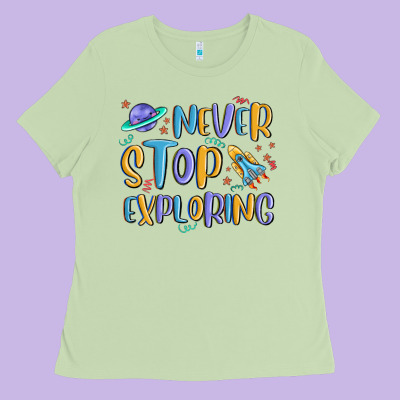 Ladies Tee never stop exploring