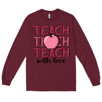 Burgundy teach with love Long Sleeve Tee - JahusDesignShop