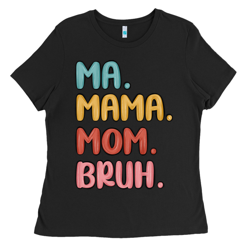 Ma Mama Mom Bruh Ladies Tee by MaliasSmallBusiness | Teevron