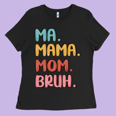 Ladies Tee ma mama mom bruh