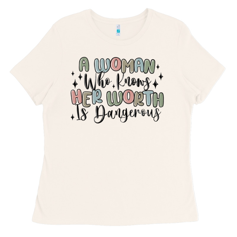 A Woman Who Knows Her Worth Is Dangerous Ladies Tee by MaliasSmallBusiness | Teevron