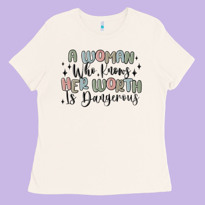 Ladies Tee a woman who knows her worth is dangerous