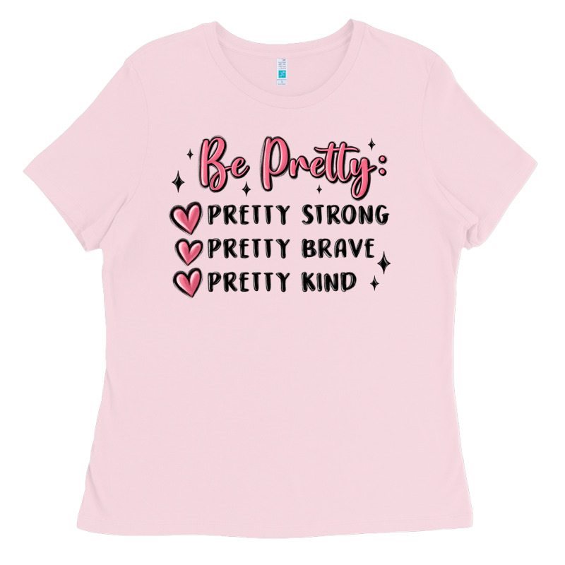 Be Pretty Strong Brave Kind Ladies Tee by MaliasSmallBusiness | Teevron
