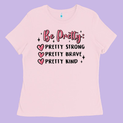 Ladies Tee be pretty strong brave kind