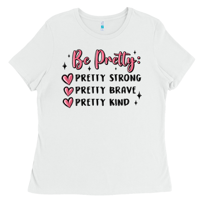 Be Pretty Strong Brave Kind Ladies Tee by MaliasSmallBusiness | Teevron