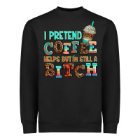Black ı pretend coffee helps but ı am still a bitch Heavyweight Sweatshirt - AdoDesignShop