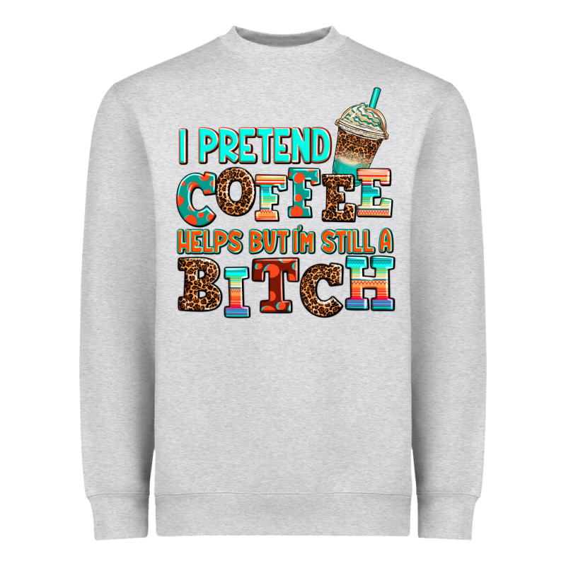 ı Pretend Coffee Helps But ı Am Still A Bitch Heavyweight Sweatshirt by AdoDesignShop | Teevron