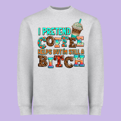 ı Pretend Coffee Helps But ı Am Still A Bitch Heavyweight Sweatshirt Designed By Adodesignshop