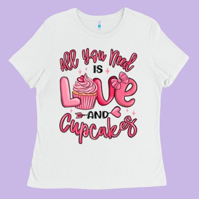 Ladies Tee all you need is love and cupcakes valentines day