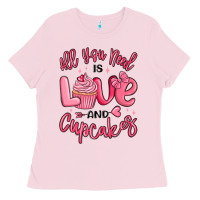 Bubblegum Pink all you need is love and cupcakes valentines day Ladies Tee - MaliasSmallBusiness