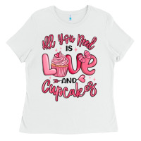 White all you need is love and cupcakes valentines day Ladies Tee - MaliasSmallBusiness